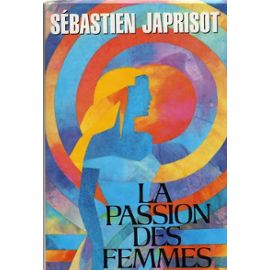 japrisot_sebastien_-_la_passion_des_femmes.jpg
