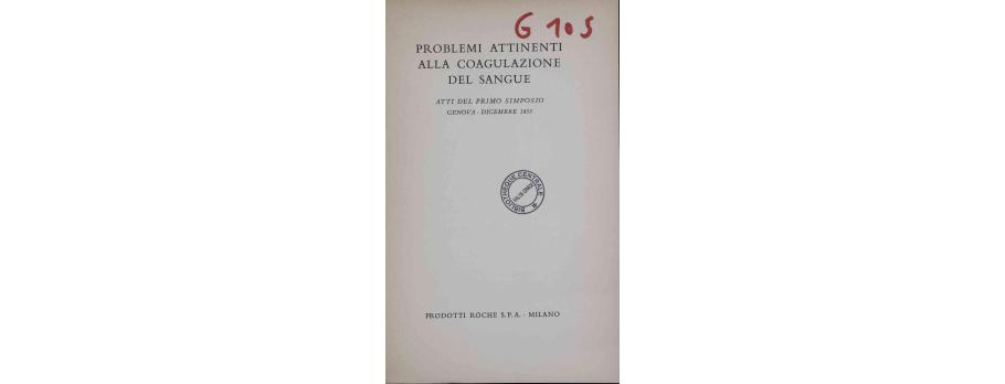 Problemi attinenti alla coagulazione del sangue‎ atti del primo simposio, Genova, dicembre 1953 (1954).