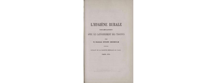 Hygiène rurale dans ses apports avec le cantonnement des troupes de Jules Arnould (1876).
